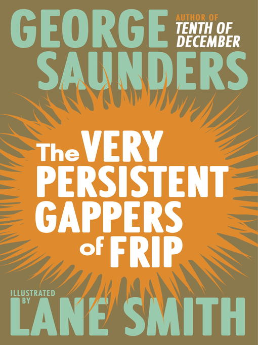 Title details for The Very Persistent Gappers of Frip by George Saunders - Available